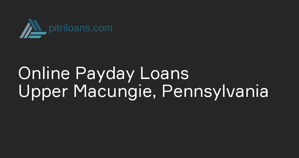 Online Payday Loans in Upper Macungie, Pennsylvania