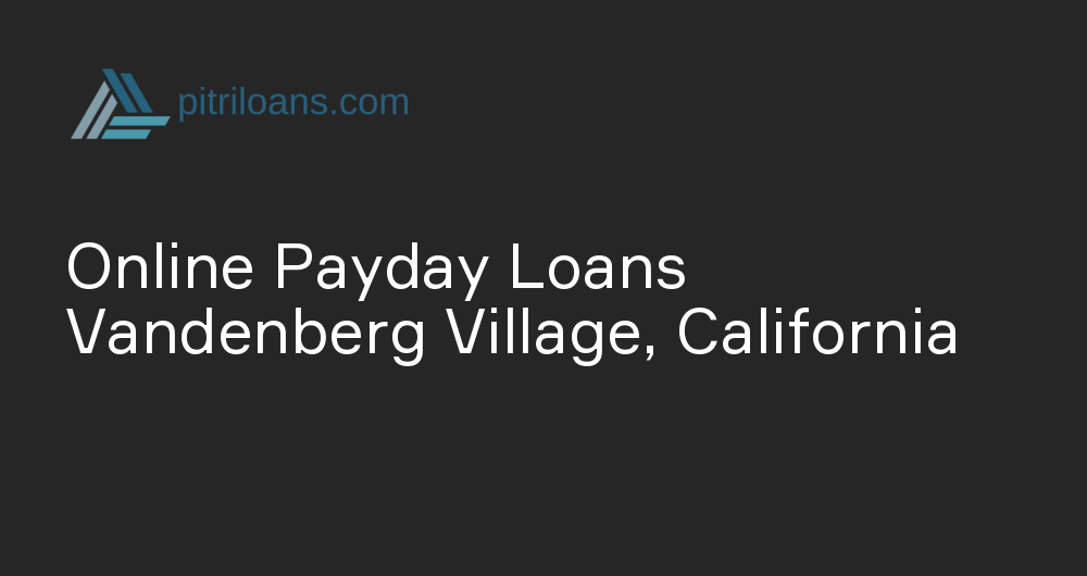 Online Payday Loans in Vandenberg Village, California