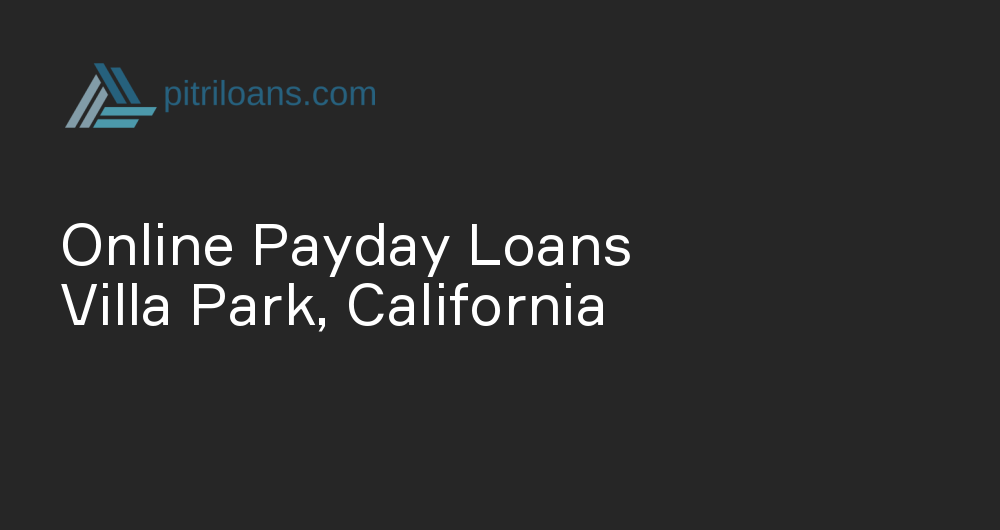 Online Payday Loans in Villa Park, California