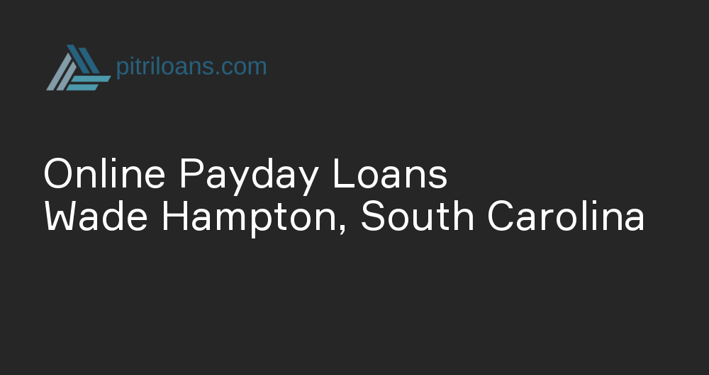 Online Payday Loans in Wade Hampton, South Carolina