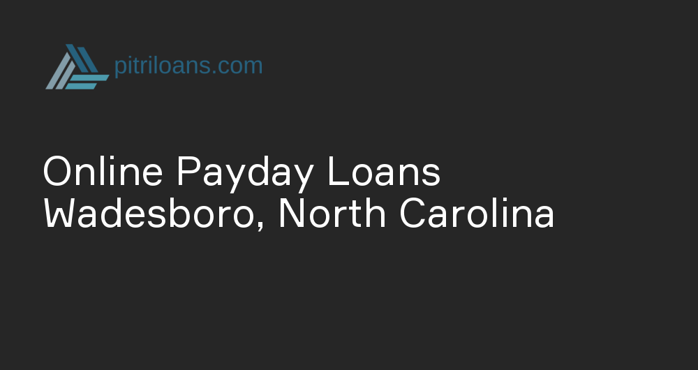 Online Payday Loans in Wadesboro, North Carolina