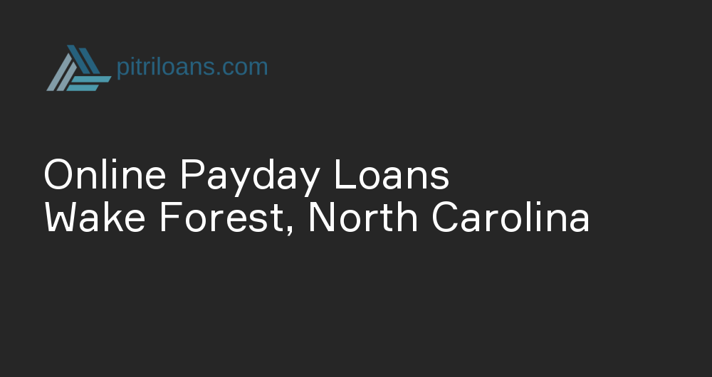 Online Payday Loans in Wake Forest, North Carolina