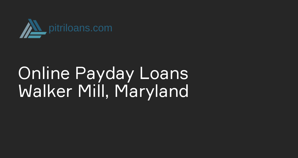 Online Payday Loans in Walker Mill, Maryland