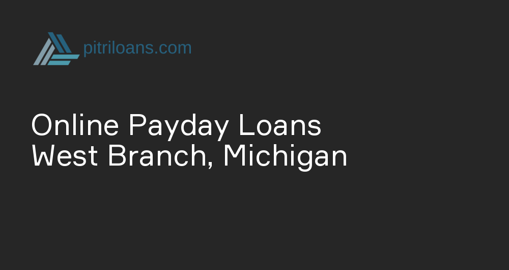 Online Payday Loans in West Branch, Michigan