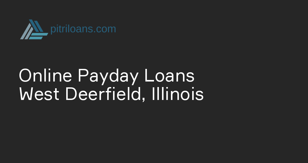 Online Payday Loans in West Deerfield, Illinois