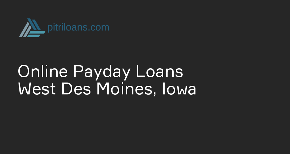 Online Payday Loans in West Des Moines, Iowa