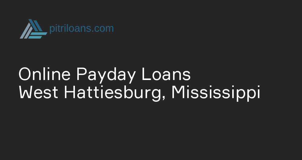 Online Payday Loans in West Hattiesburg, Mississippi