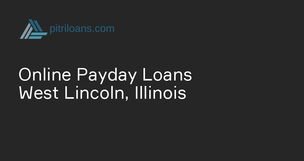 Online Payday Loans in West Lincoln, Illinois