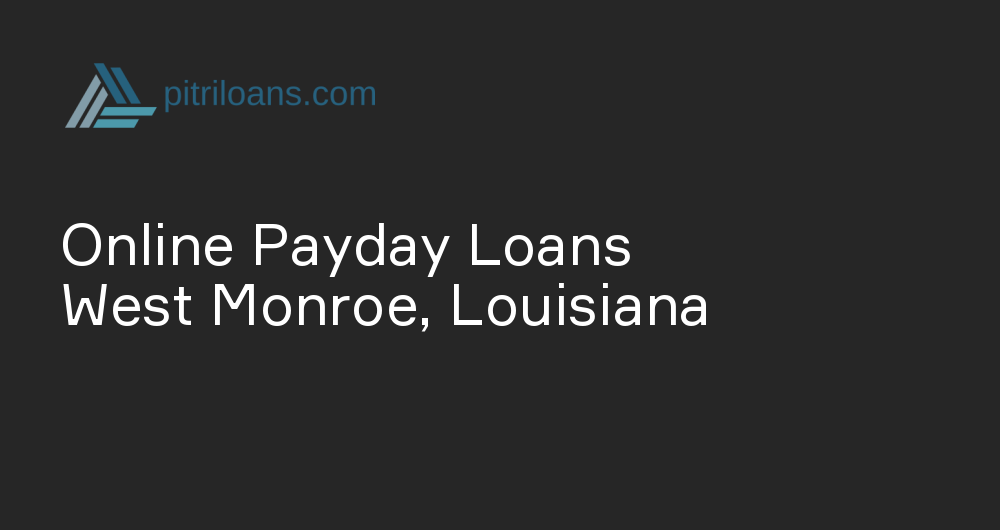 Online Payday Loans in West Monroe, Louisiana