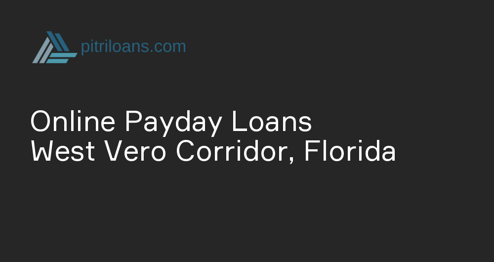 Online Payday Loans in West Vero Corridor, Florida