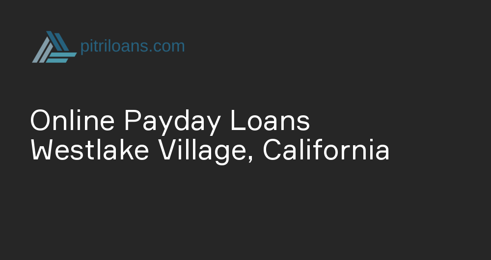 Online Payday Loans in Westlake Village, California