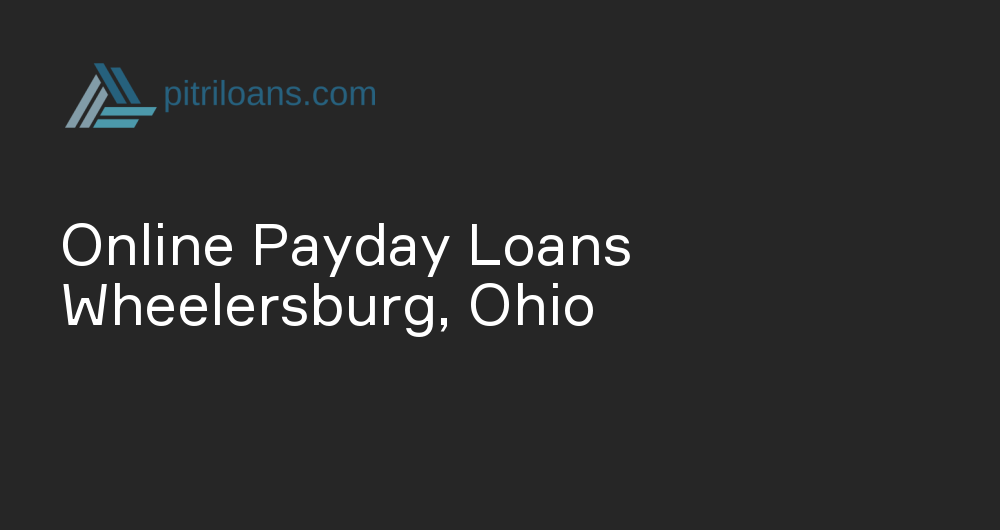 Online Payday Loans in Wheelersburg, Ohio