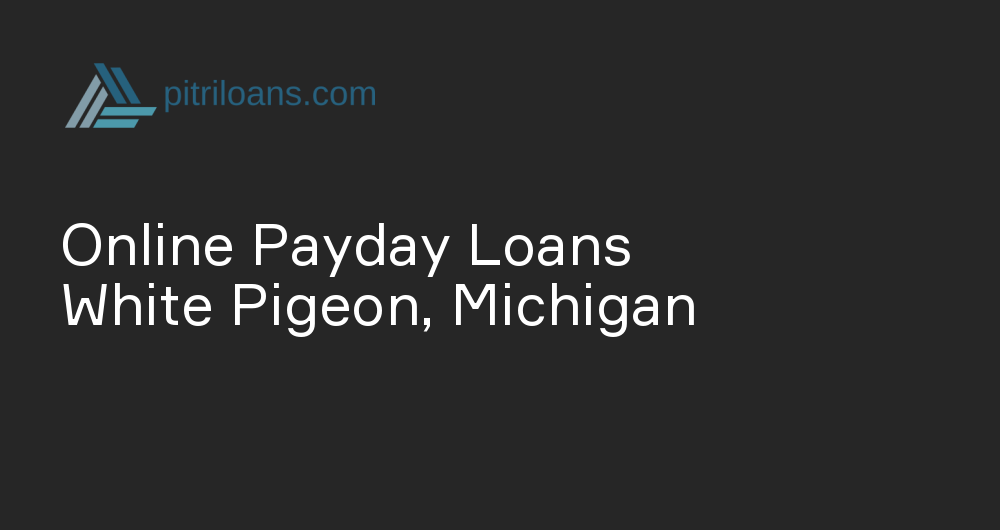 Online Payday Loans in White Pigeon, Michigan