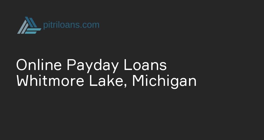 Online Payday Loans in Whitmore Lake, Michigan