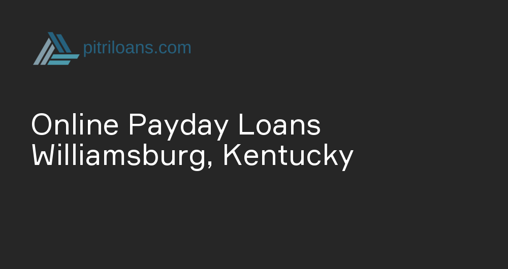 Online Payday Loans in Williamsburg, Kentucky