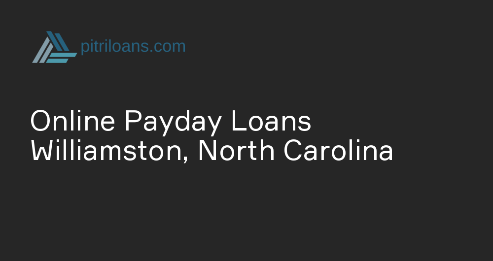 Online Payday Loans in Williamston, North Carolina