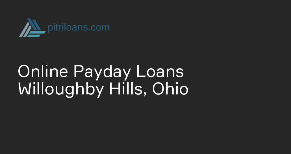 Online Payday Loans in Willoughby Hills, Ohio
