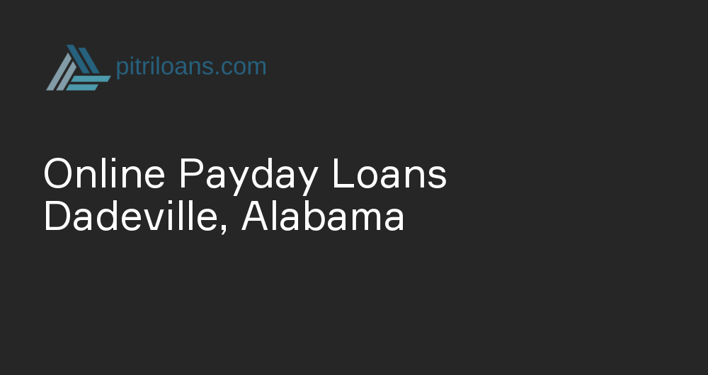 Online Payday Loans in Dadeville, Alabama