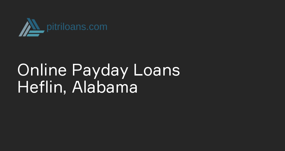 Online Payday Loans in Heflin, Alabama