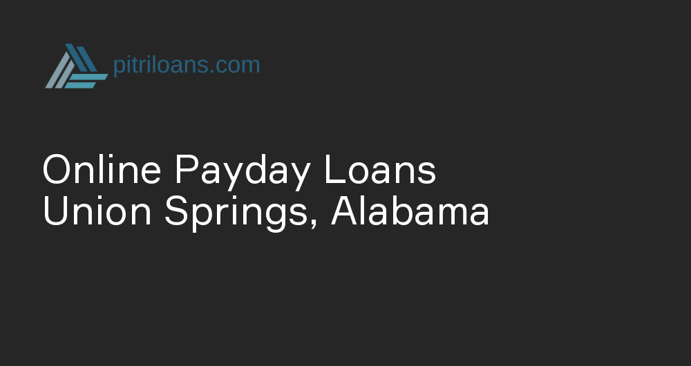 Online Payday Loans in Union Springs, Alabama