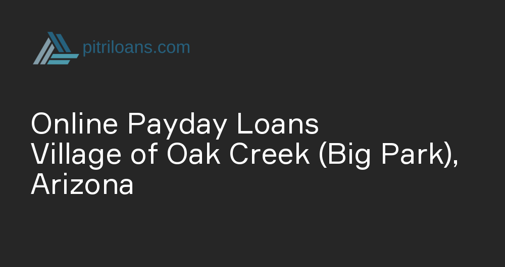 Online Payday Loans in Village of Oak Creek (Big Park), Arizona