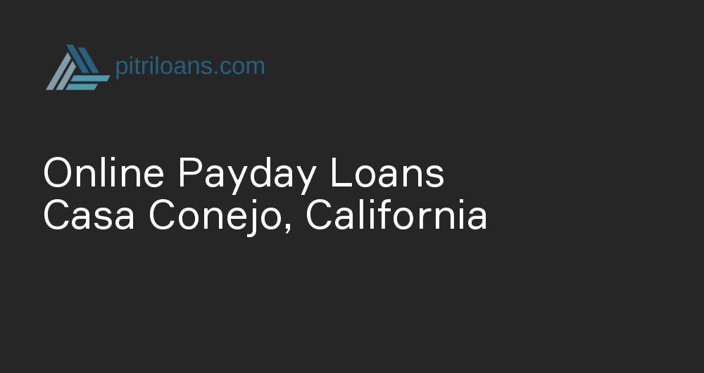 Online Payday Loans in Casa Conejo, California