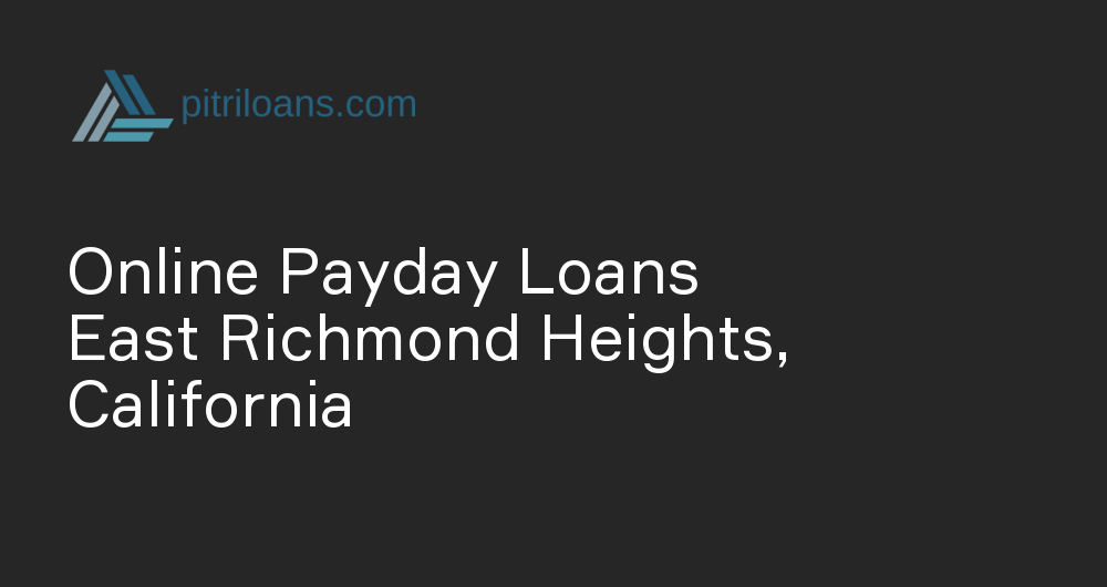 Online Payday Loans in East Richmond Heights, California