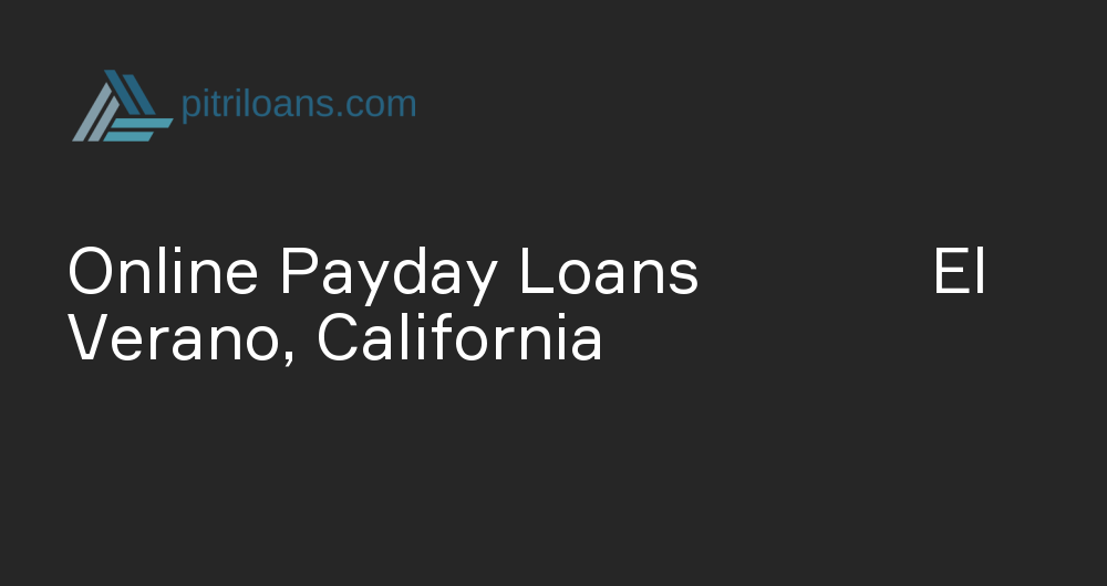 Online Payday Loans in El Verano, California