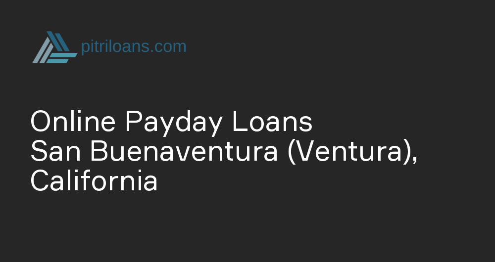 Online Payday Loans in San Buenaventura (Ventura), California