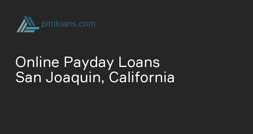 Online Payday Loans in San Joaquin, California