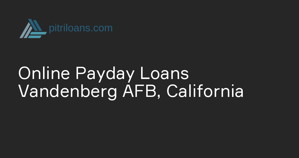 Online Payday Loans in Vandenberg AFB, California