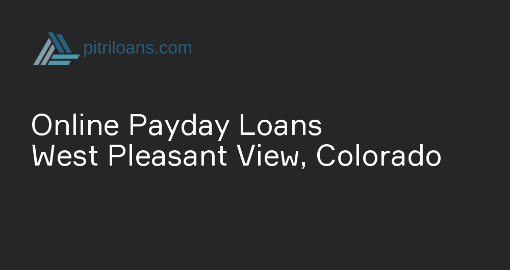 Online Payday Loans in West Pleasant View, Colorado