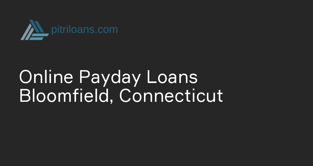 Online Payday Loans in Bloomfield, Connecticut