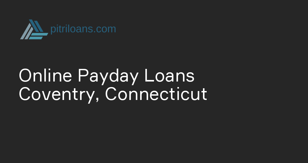 Online Payday Loans in Coventry, Connecticut