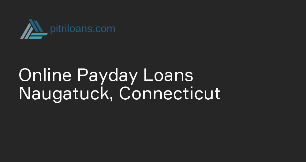 Online Payday Loans in Naugatuck, Connecticut