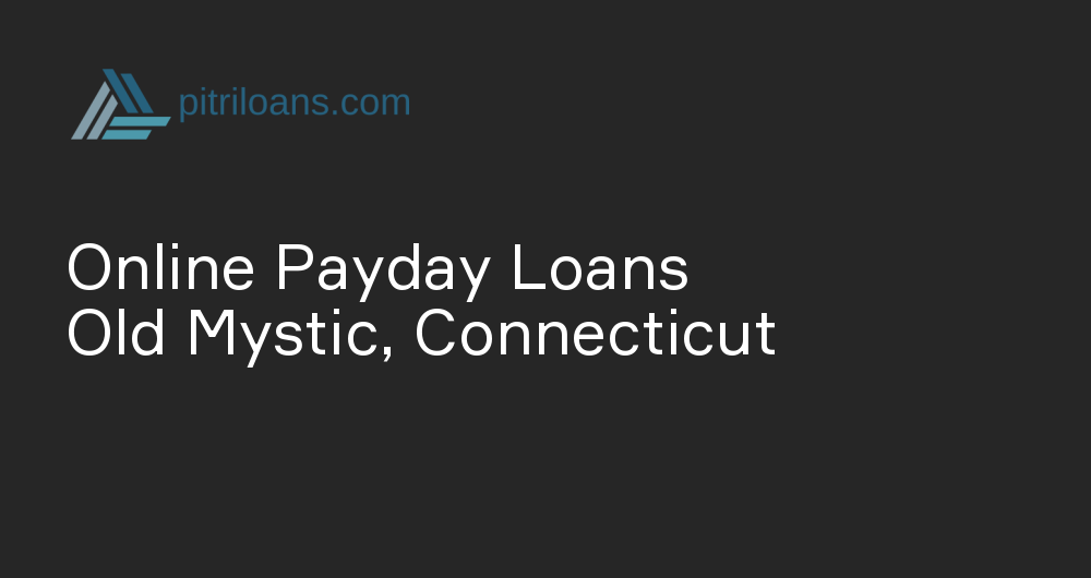 Online Payday Loans in Old Mystic, Connecticut