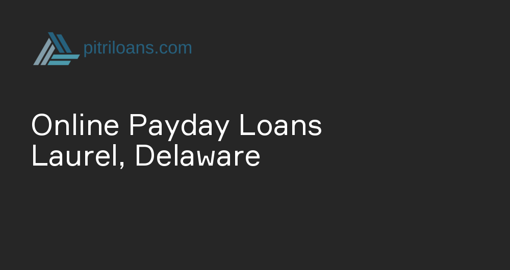 Online Payday Loans in Laurel, Delaware