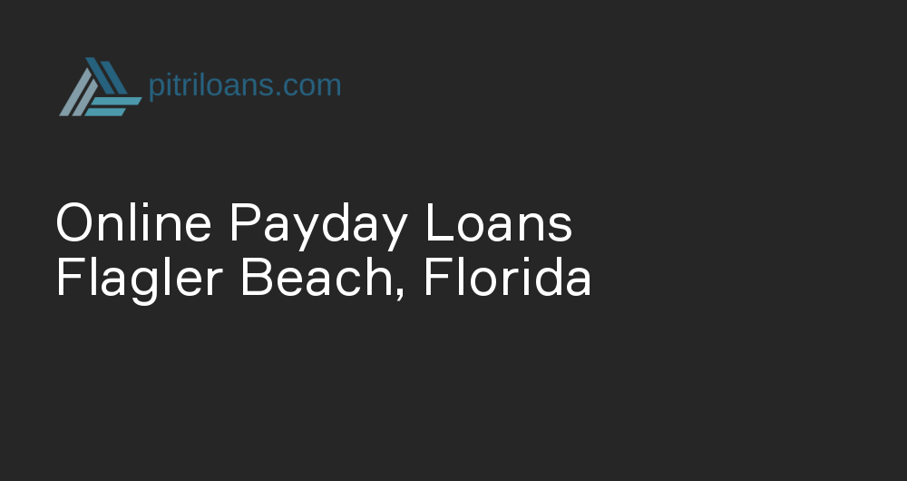 Online Payday Loans in Flagler Beach, Florida