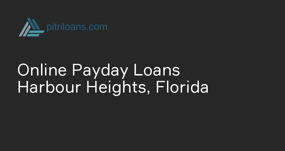 Online Payday Loans in Harbour Heights, Florida