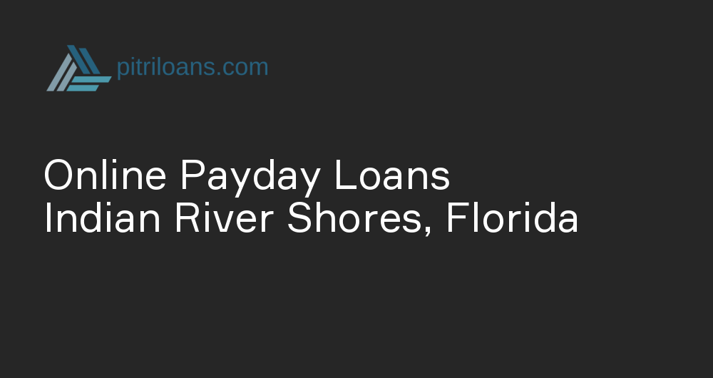 Online Payday Loans in Indian River Shores, Florida