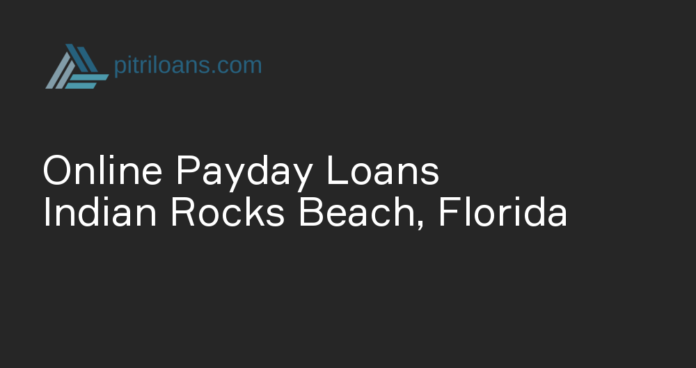 Online Payday Loans in Indian Rocks Beach, Florida