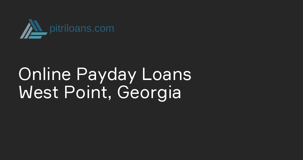 Online Payday Loans in West Point, Georgia