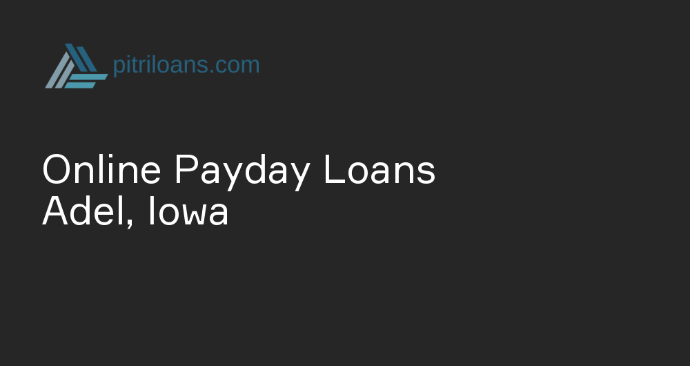 Online Payday Loans in Adel, Iowa