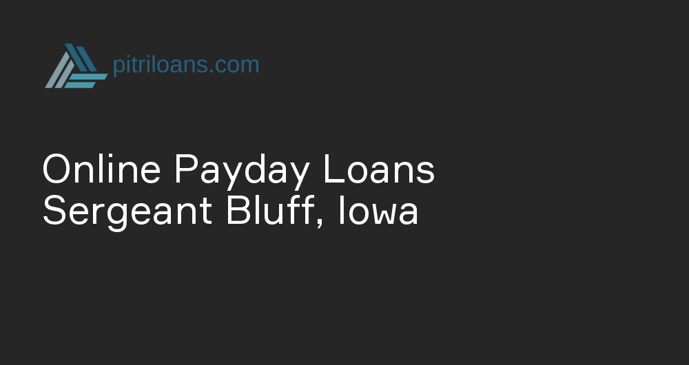 Online Payday Loans in Sergeant Bluff, Iowa