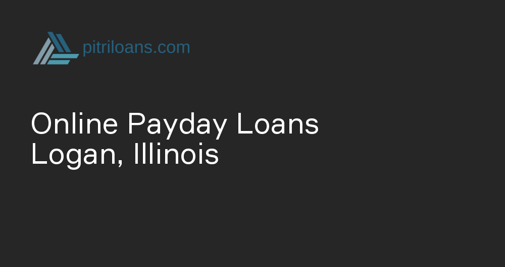 Online Payday Loans in Logan, Illinois