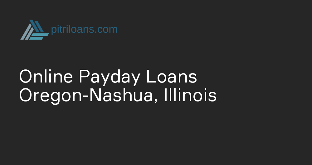 Online Payday Loans in Oregon-Nashua, Illinois