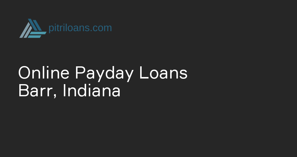 Online Payday Loans in Barr, Indiana