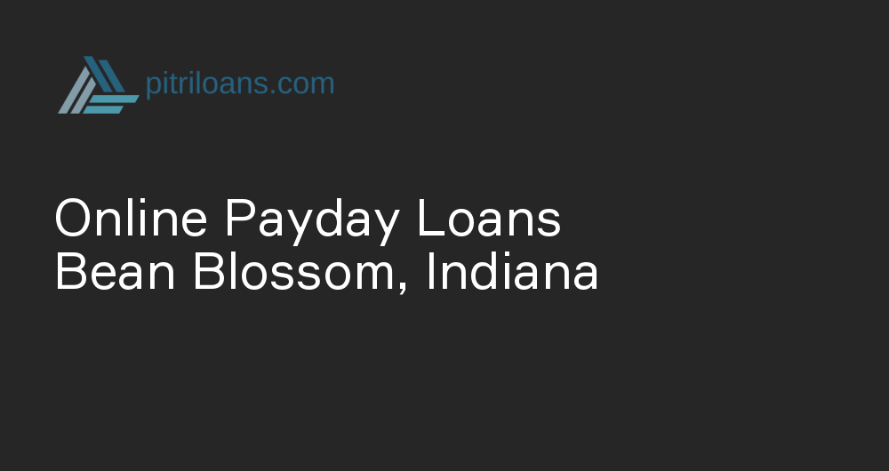 Online Payday Loans in Bean Blossom, Indiana