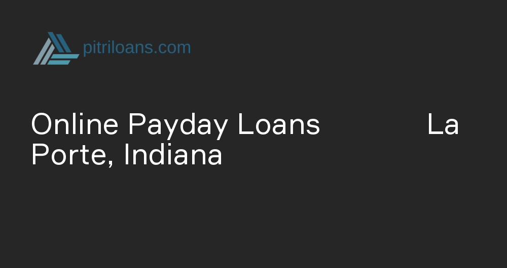 Online Payday Loans in La Porte, Indiana