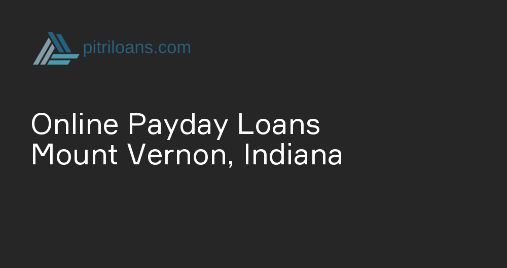 Online Payday Loans in Mount Vernon, Indiana